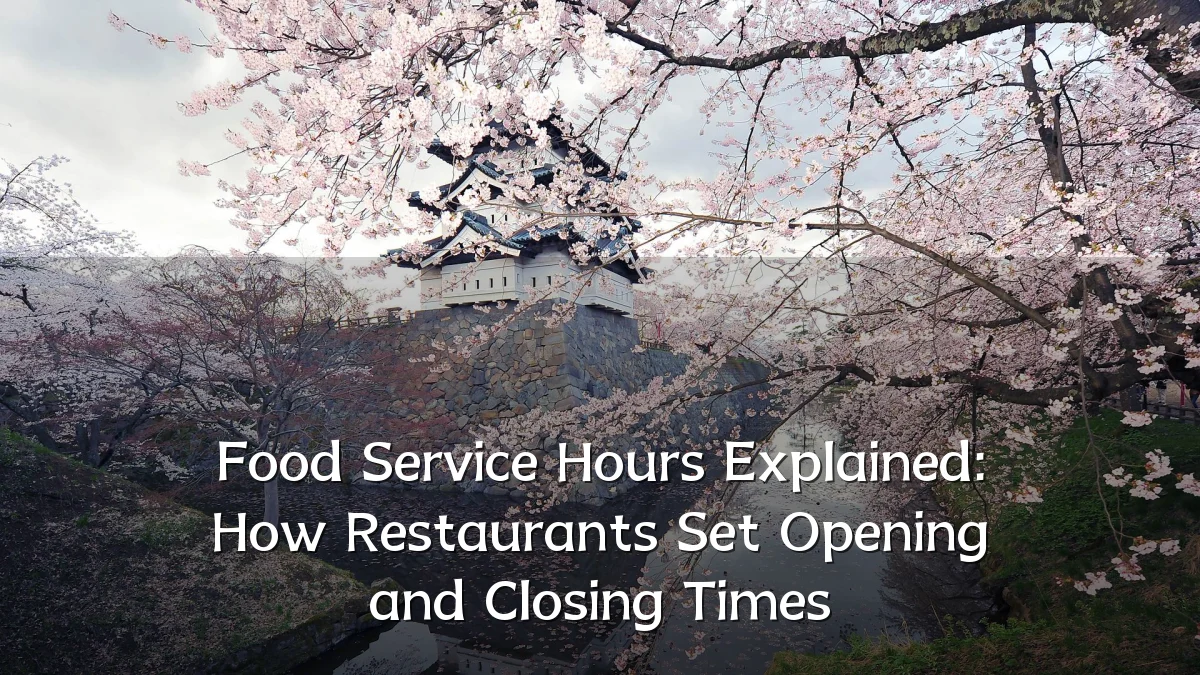 Food Service Hours Explained: How Restaurants Set Opening and Closing Times