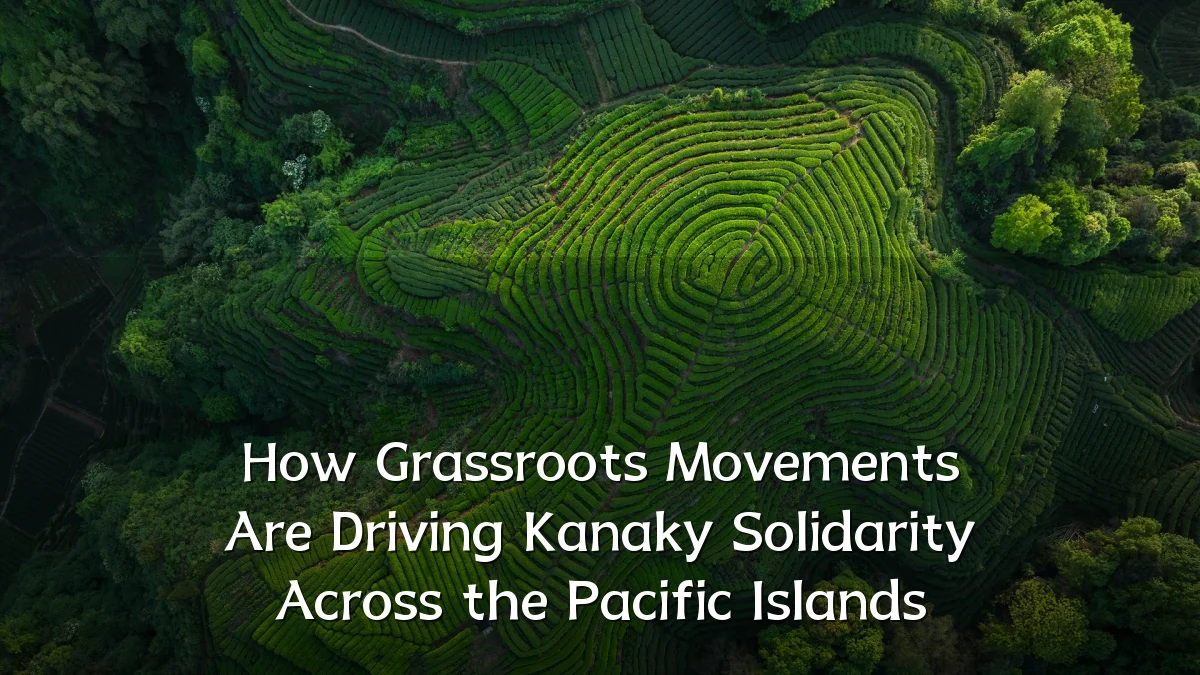 How Grassroots Movements Are Driving Kanaky Solidarity Across the Pacific Islands
