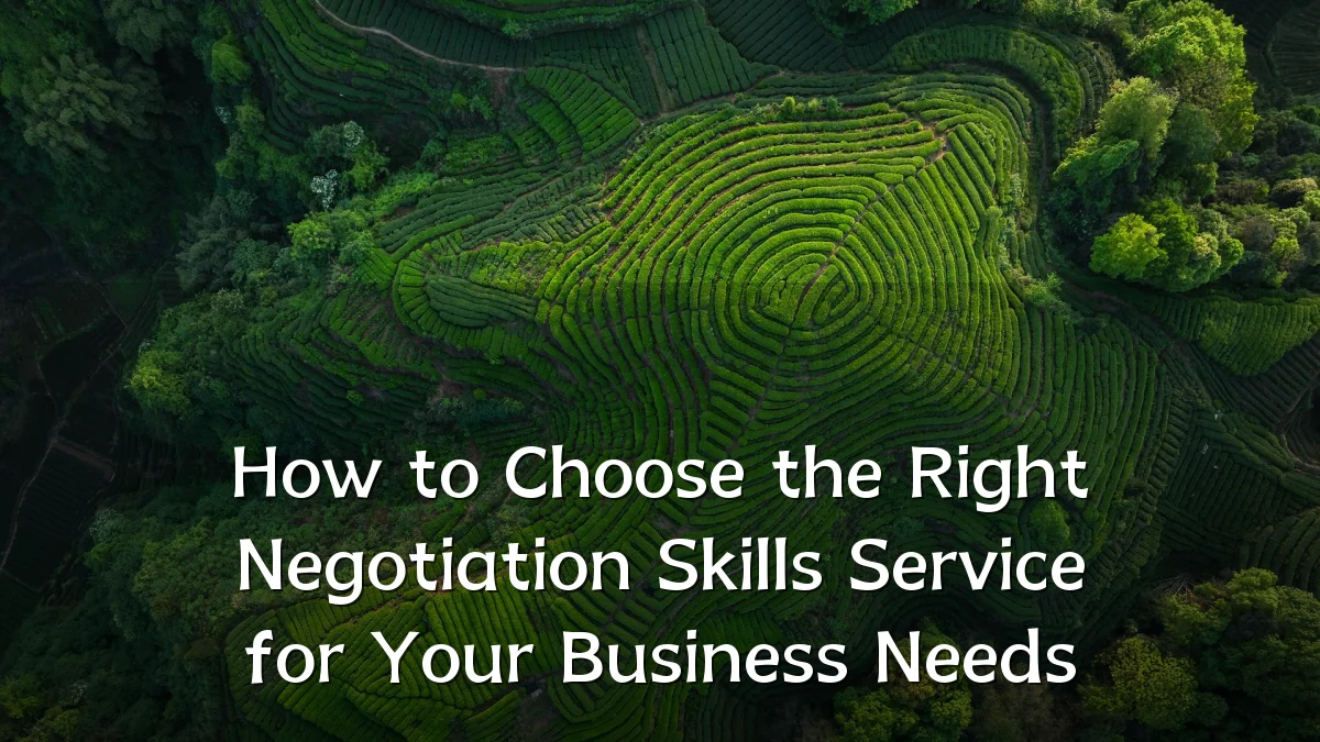 How to Choose the Right Negotiation Skills Service for Your Business Needs