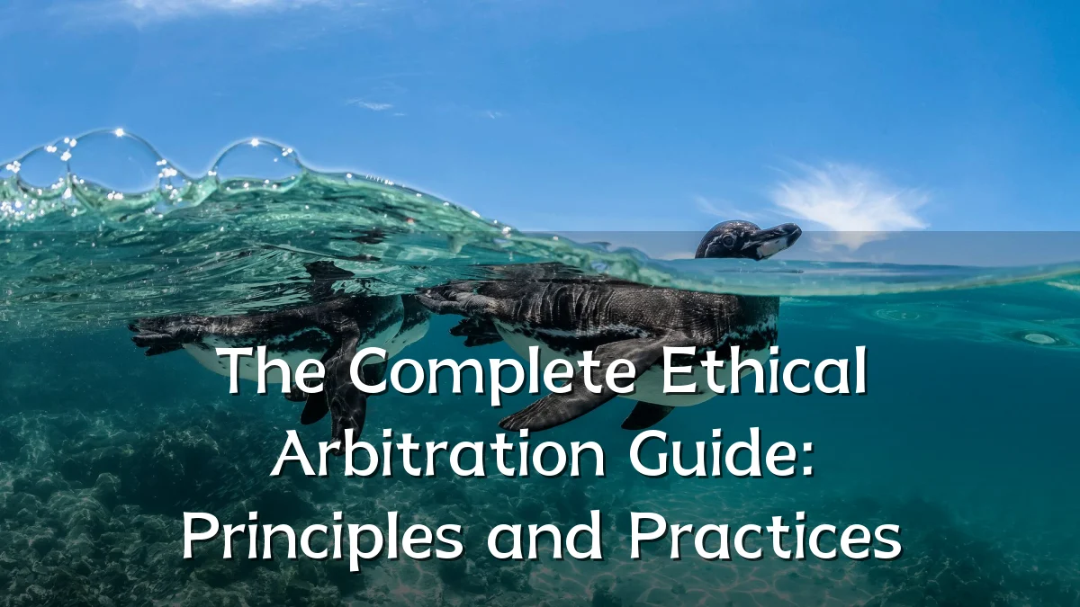 The Complete Ethical Arbitration Guide: Principles and Practices