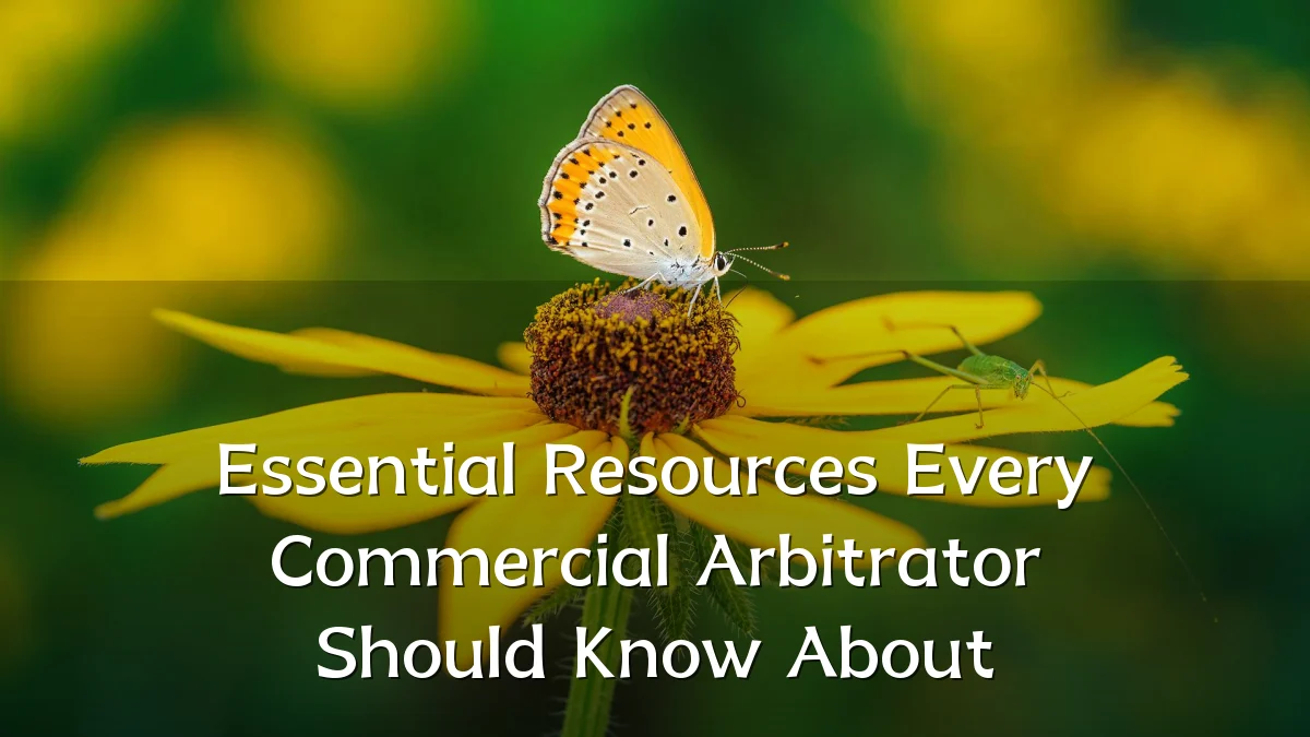 Essential Resources Every Commercial Arbitrator Should Know About