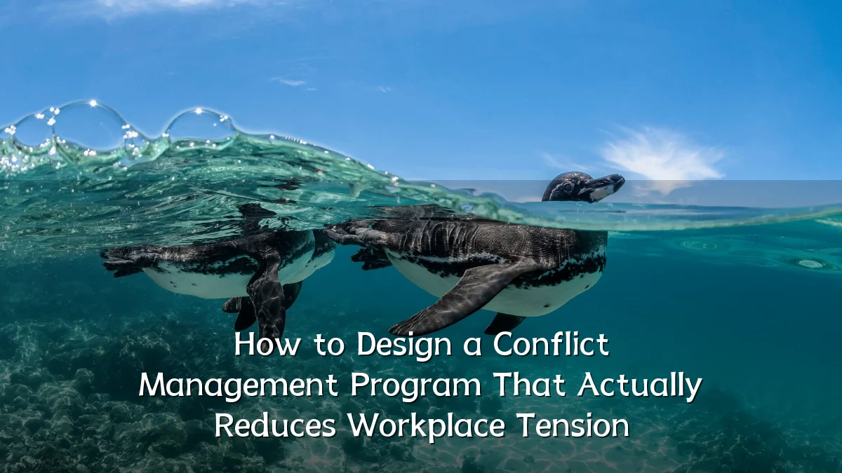 How to Design a Conflict Management Program That Actually Reduces Workplace Tension