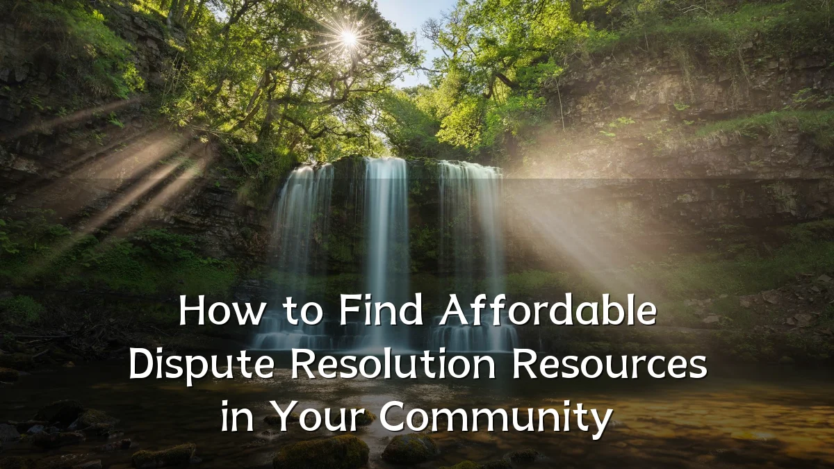 How to Find Affordable Dispute Resolution Resources in Your Community