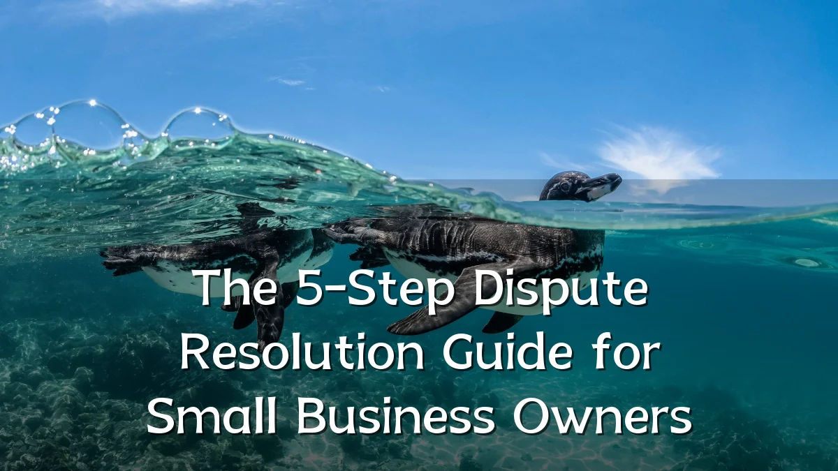 The 5-Step Dispute Resolution Guide for Small Business Owners