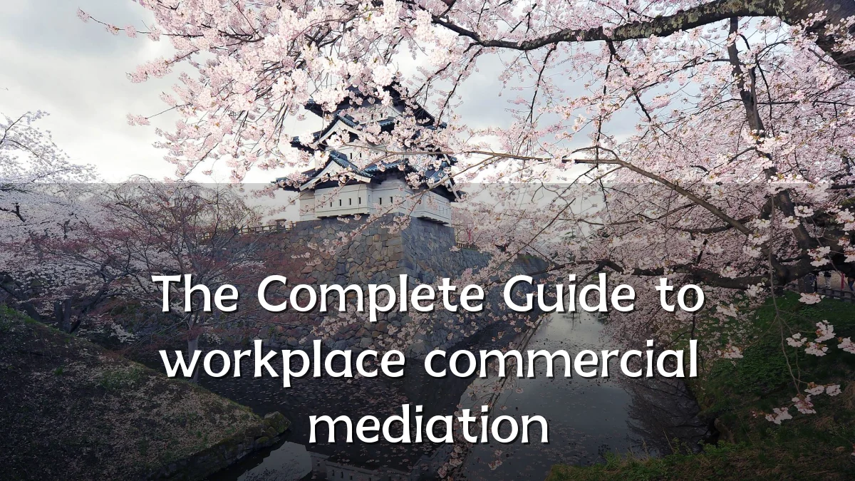 The Complete Guide to workplace commercial mediation