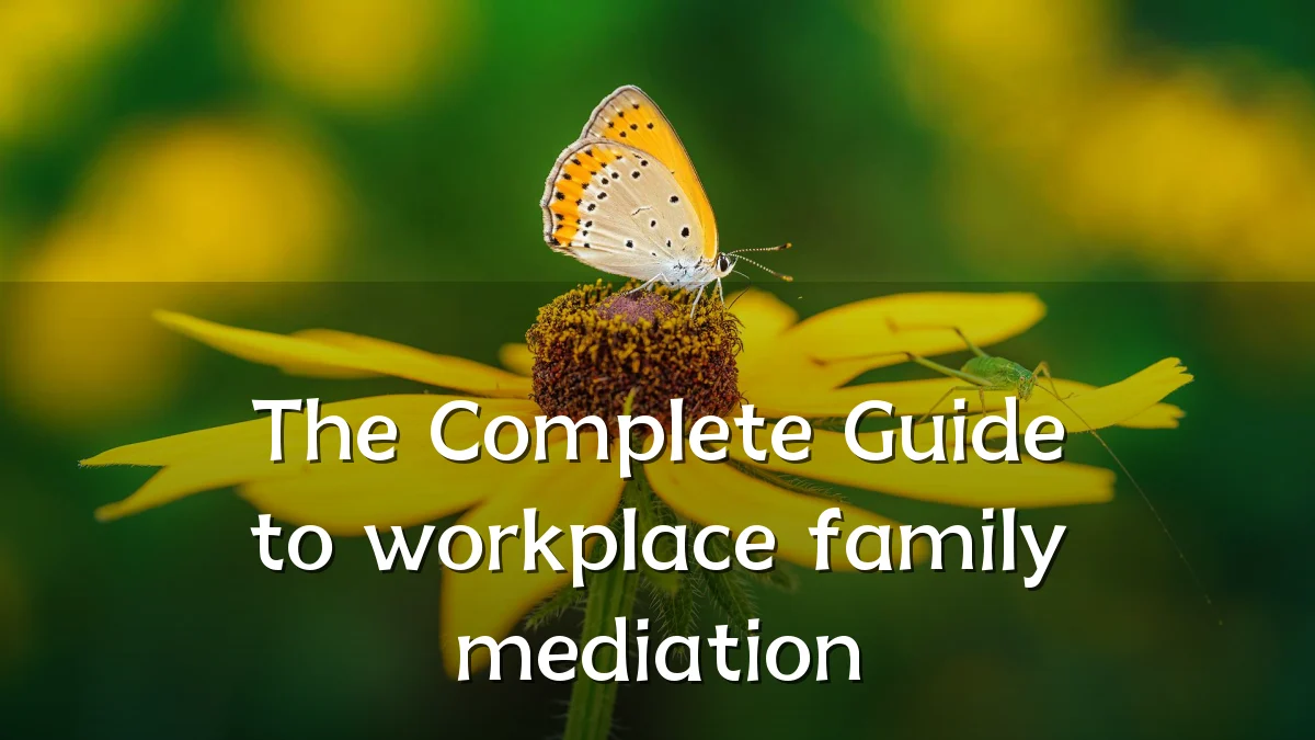 The Complete Guide to workplace family mediation