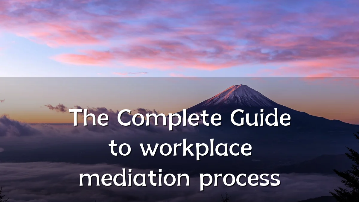 The Complete Guide to workplace mediation process