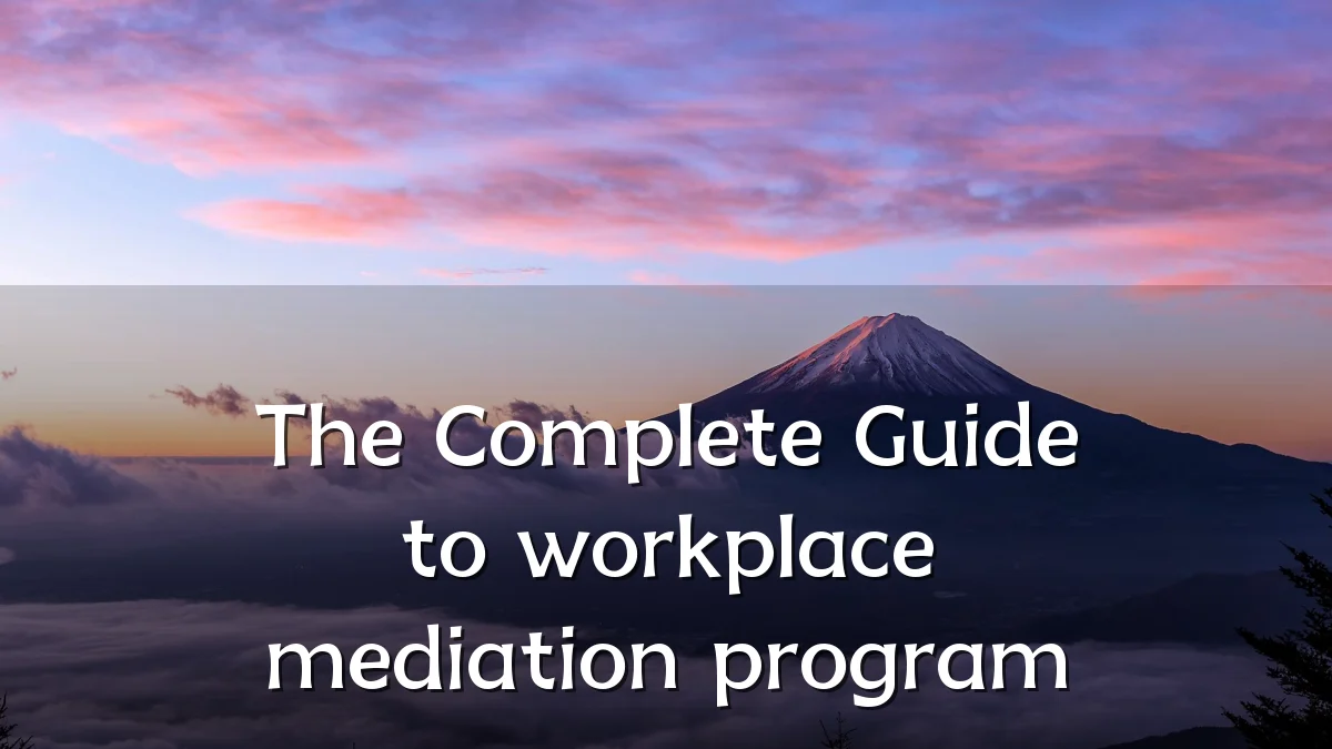 The Complete Guide to workplace mediation program