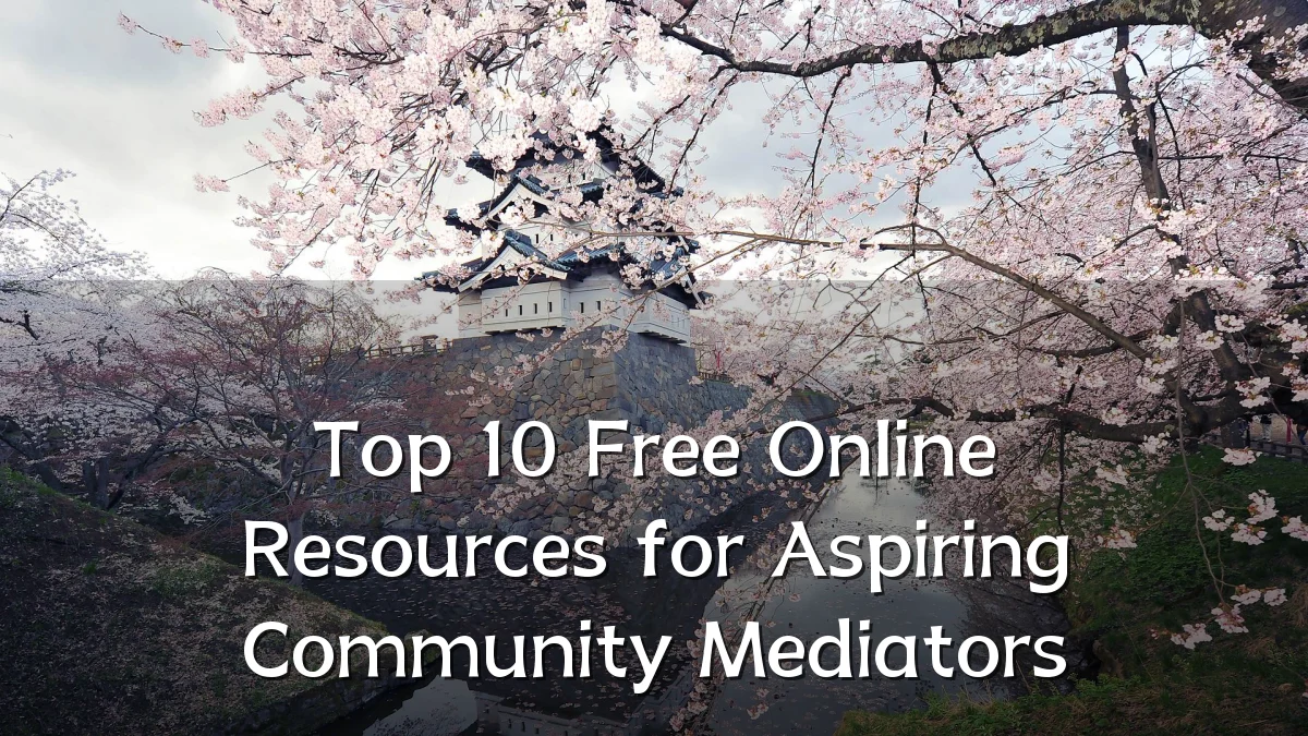Top 10 Free Online Resources for Aspiring Community Mediators