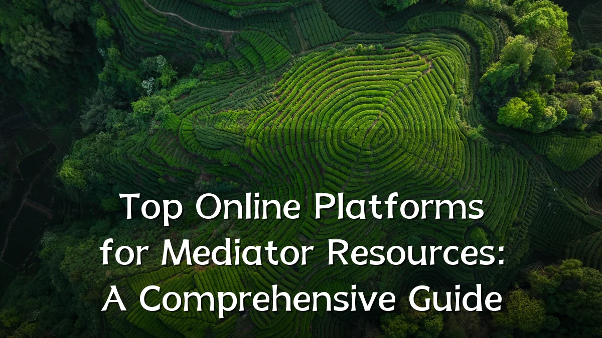 Top Online Platforms for Mediator Resources: A Comprehensive Guide