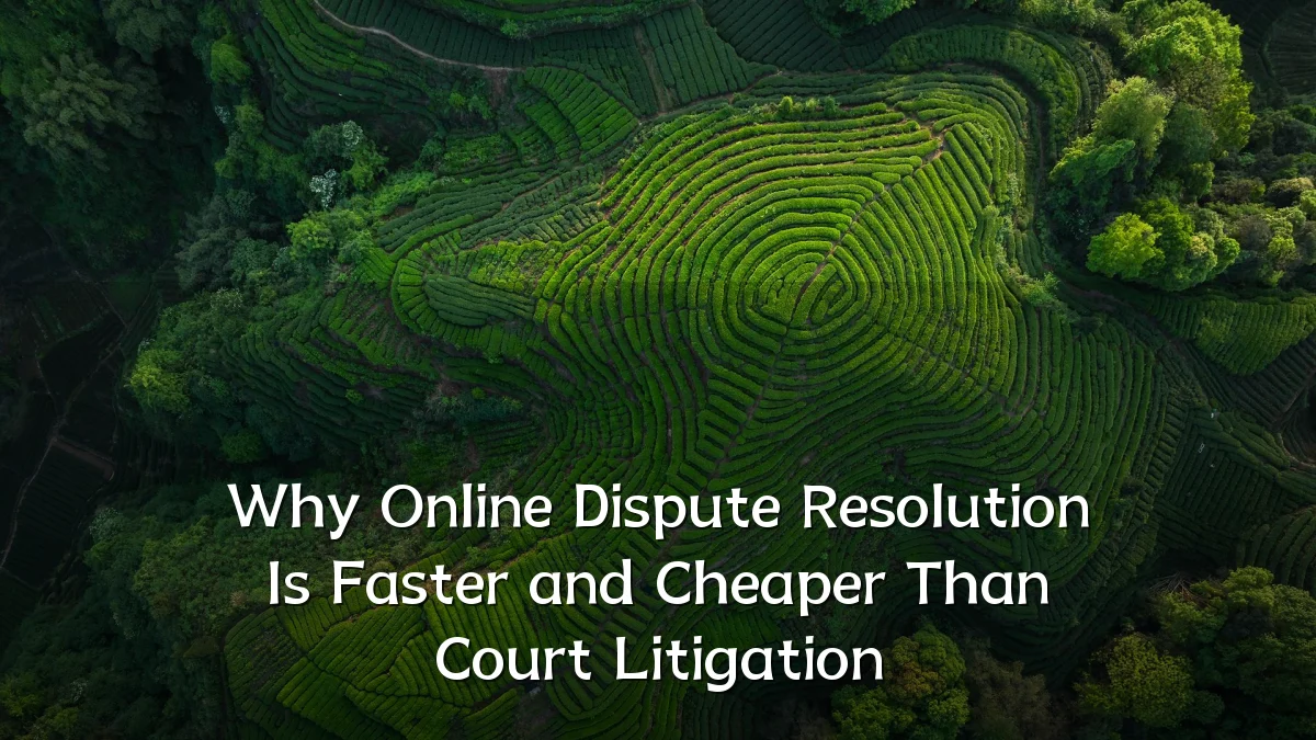 Why Online Dispute Resolution Is Faster and Cheaper Than Court Litigation