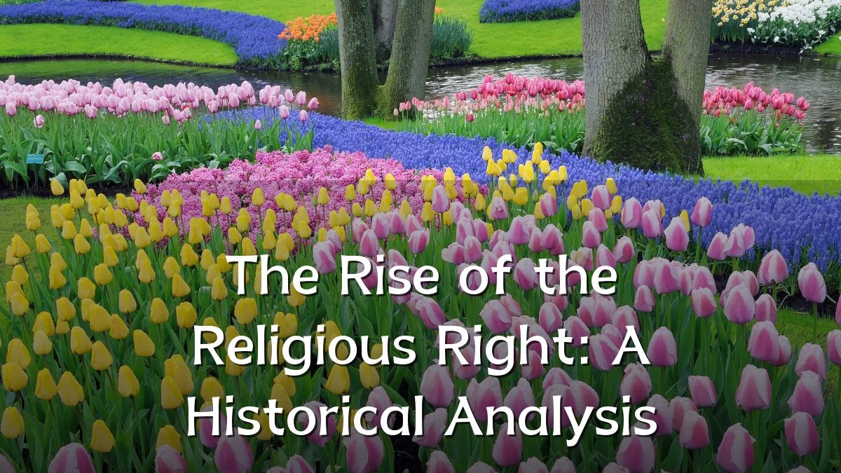 The Rise of the Religious Right: A Historical Analysis