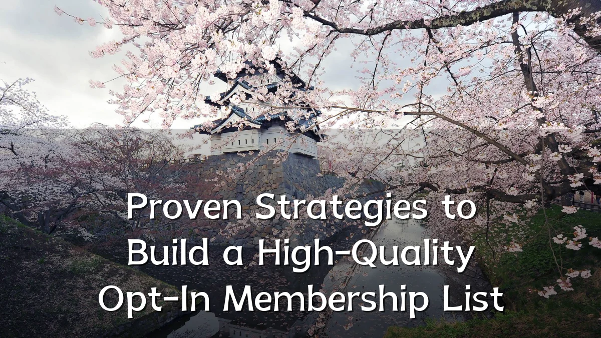 Proven Strategies to Build a High-Quality Opt-In Membership List