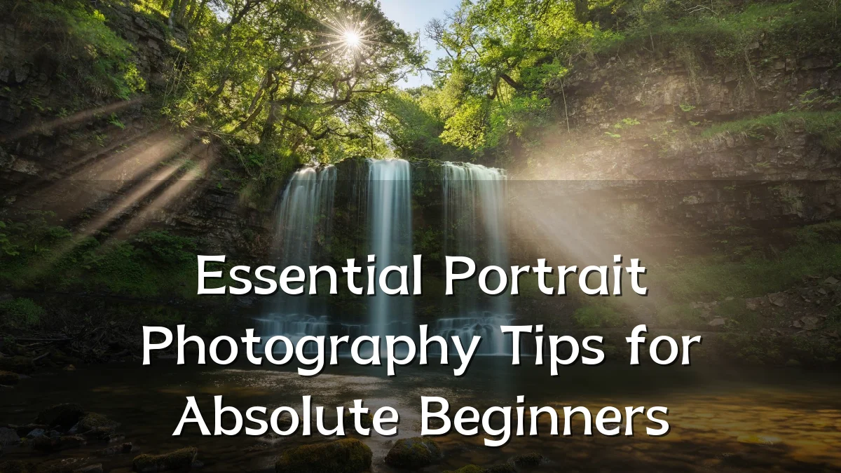 Essential Portrait Photography Tips for Absolute Beginners