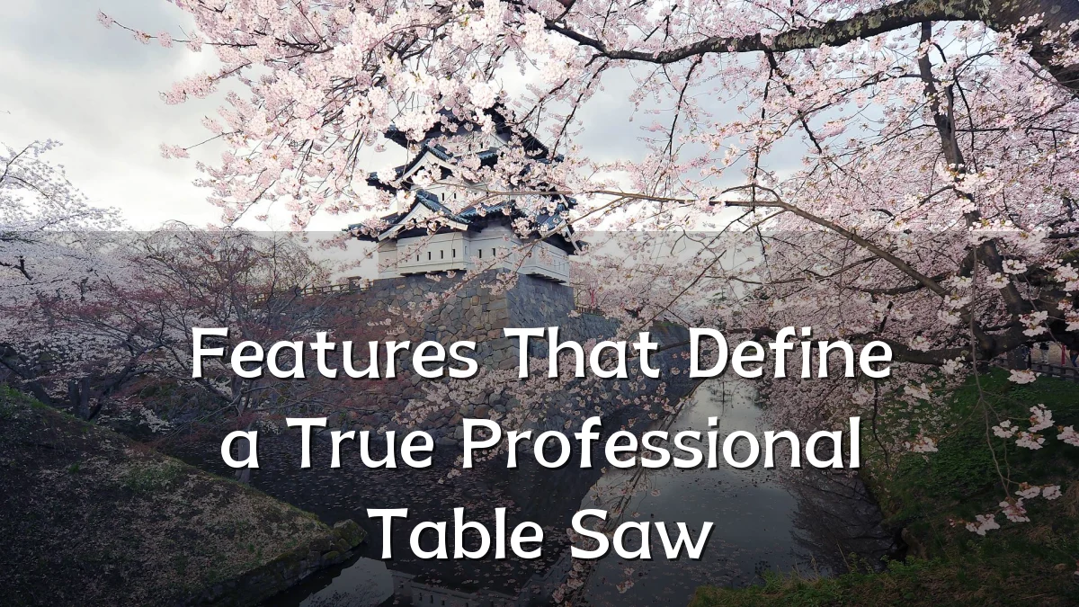 Features That Define a True Professional Table Saw