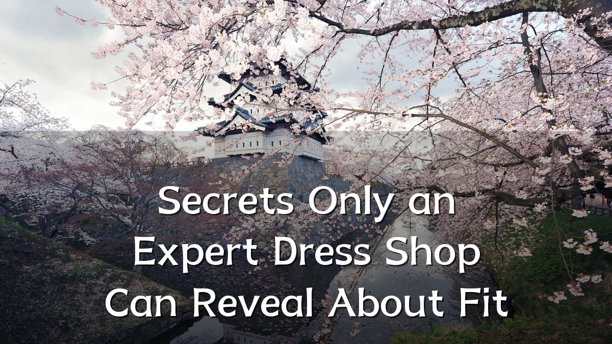Secrets Only an Expert Dress Shop Can Reveal About Fit