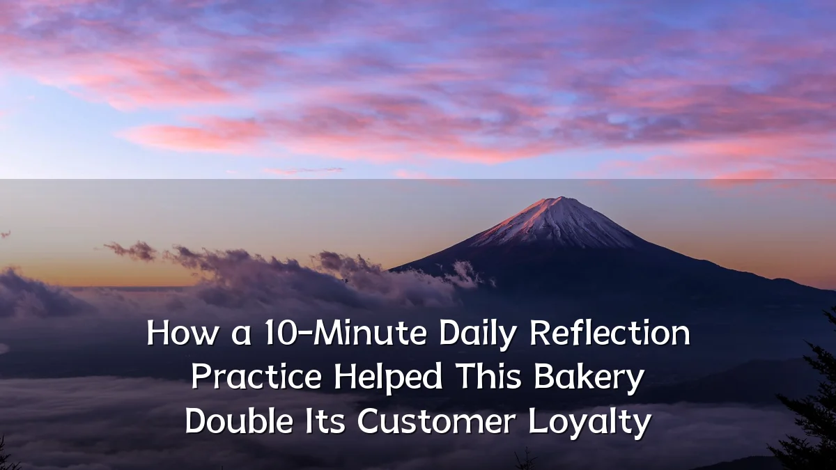 How a 10-Minute Daily Reflection Practice Helped This Bakery Double Its Customer Loyalty