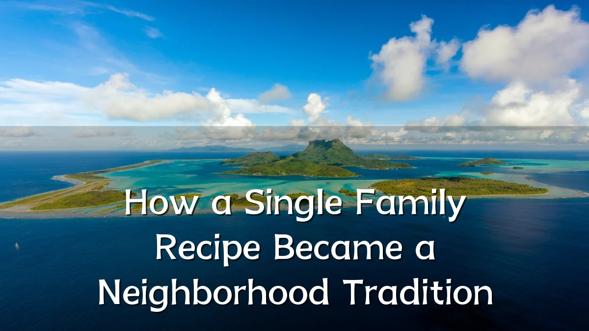 How a Single Family Recipe Became a Neighborhood Tradition
