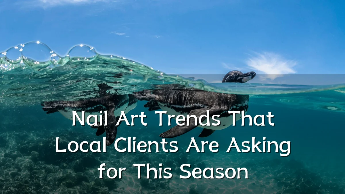 Nail Art Trends That Local Clients Are Asking for This Season