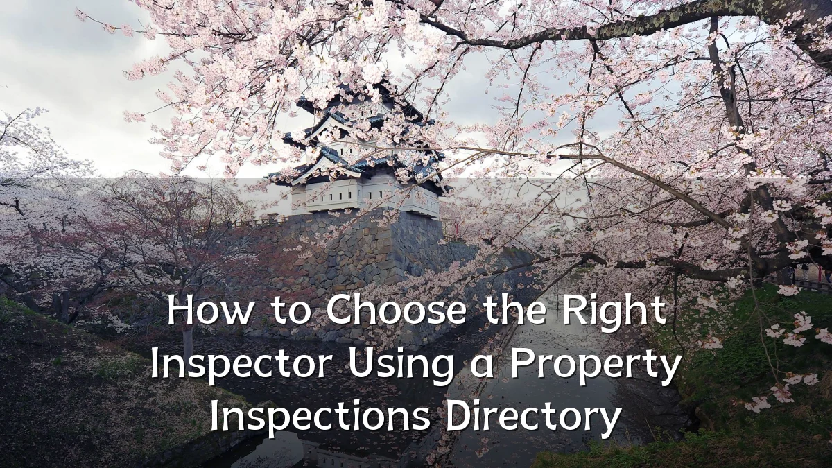 How to Choose the Right Inspector Using a Property Inspections Directory
